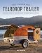Produktbild The Handmade Teardrop Trailer: Design & Build a Classic Tiny Camper from Scratch
