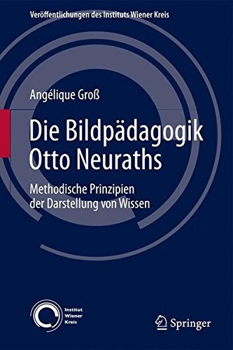 Die Bildp????dagogik Otto Neuraths: Methodische Prinzipien der Darstellung von Wissen (Ver????ffentlichungen des Instituts Wiener Kreis) (German Edition) by Ang????lique Gro???? (2015-05-24)