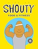 Image de Life of Shouty: Food & Fitness (English Edition)