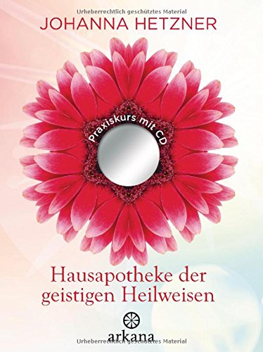 Download Hausapotheke der geistigen Heilweisen: Praxiskurs mit CD Download Hausapotheke der geistigen Heilweisen: Praxiskurs mit CD