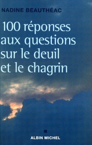 couverture de : Cent r&eacute;ponses aux questions sur le deuil et le chagrin