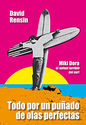 Download Todo por un puñado de olas perfectas: Miki Dora, l'enfant terrible del surf Download Todo por un puñado de olas perfectas: Miki Dora, l'enfant terrible del surf