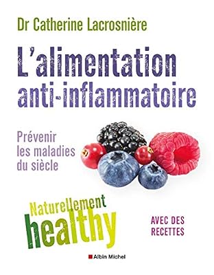 ALBIN MICHEL L'Alimentation anti-inflammatoire - Naturellement healthy: Prévenir les maladies du siècle