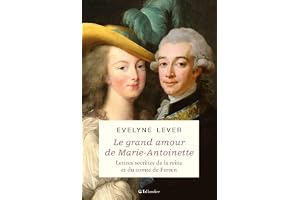 Le grand amour de Marie-Antoinette: Lettres secrètes de la reine et du comte de Fersen