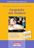 Lehrerbücherei Grundschule: Gespräche mit Kindern: Gesprächssituationen - Interaktionsfähigkeiten - Methoden und Übungen für die Klassen 1 bis 4. Buch mit Kopiervorlagen by