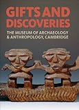 Image de Gifts and Discoveries: The Museum of Archaeology & Anthropology, Cambridge