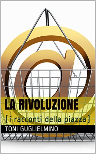 LA RIVOLUZIONE: (i racconti della piazza) libro