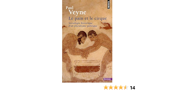 Le Pain Et Le Cirque Sociologie Historique D Un Pluralisme Politique Amazon It Veyne Paul Libri In Altre Lingue