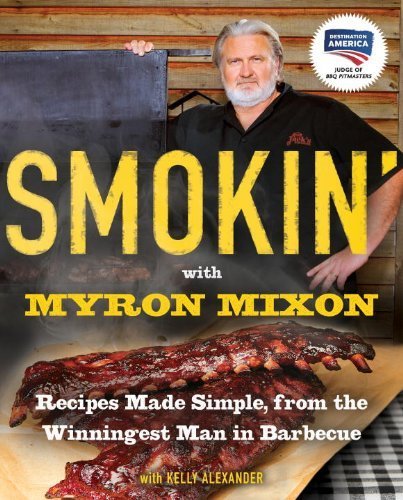 Smokin' with Myron Mixon: Recipes Made Simple, from the Winningest Man in Barbecue by Myron Mixon (2011-05-10) gratuit Smokin' with Myron Mixon: Recipes Made Simple, from the Winningest Man in Barbecue by Myron Mixon (2011-05-10) gratuit