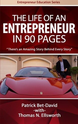 The Life of an Entrepreneur in 90 Pages: There's an Amazing Story Behind Every Amazing Story (Entrepreneur Education Series)