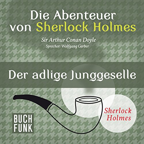 Der-adlige-Junggeselle-Die-Abenteuer-von-Sherlock-Holmes