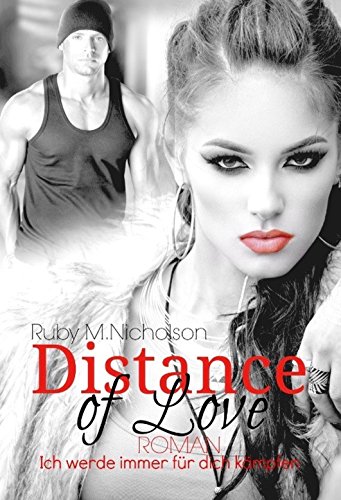 Distance of Love - Ich werde immer für dich kämpfen (Liebesroman) von [Nicholson, Ruby M.]