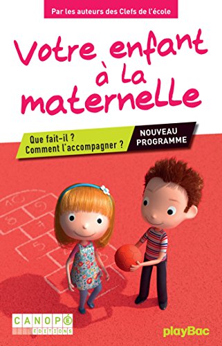 Download Votre enfant à la maternelle : Que fait-il ? Comment l'accompagner ? Conforme aux nouveaux programmes
