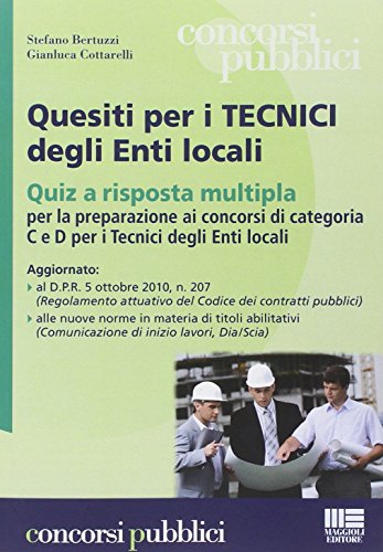 Download Quesiti per i tecnici degli enti locali. Quiz a risposta multipla per la preparazione ai concorsi di categoria C e D per i tecnici degli enti locali Download Quesiti per i tecnici degli enti locali. Quiz a risposta multipla per la preparazione ai concorsi di categoria C e D per i tecnici degli enti locali
