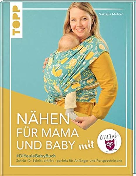 Amazon Fr Nahen Fur Mama Und Baby Mit Diy Eule Diyeulebabybuch Schritt Fur Schritt Erklart Perfekt Fur Anfanger Und Fortgeschrittene Mohren Nastasia Livres