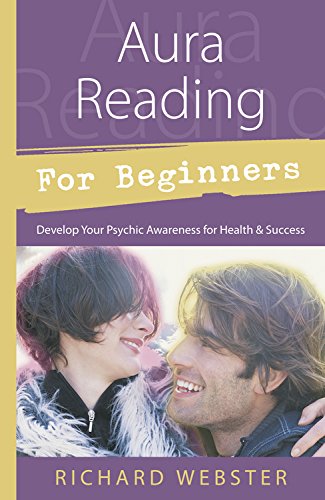 Aura Reading for Beginners: Develop Your Psychic Awareness for Health & Success (For Beginners (Llewellyn's)) (English Edition)