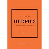 Little Book of Herm&egrave;s: The story of the iconic fashion house