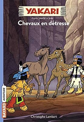 Christophe Lambert Yakari, Tome 09: Chevaux en détresse