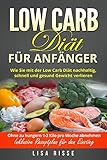 Image de Low Carb Diät für Anfänger: Wie Sie mit der Low Carb Diät nachhaltig, schnell und gesund Gewicht verlieren.  Ohne zu hungern 1-2 Kilo pro Woche ab