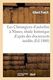 Image de Les Chirurgiens d'autrefois à Nîmes, étude historique d'après des documents inédits, (Éd.1880)