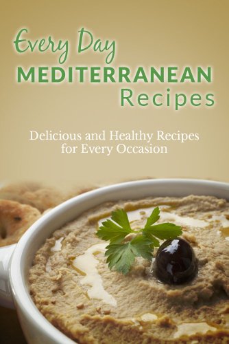 Download Mediterranean Recipes: The Complete Guide to Breakfast, Lunch, Dinner, and More (Everyday Recipes) Download Mediterranean Recipes: The Complete Guide to Breakfast, Lunch, Dinner, and More (Everyday Recipes)