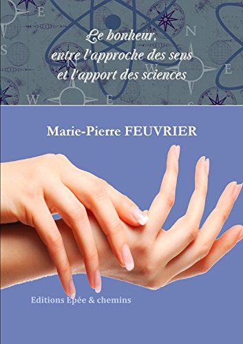 Le Bonheur Entre Lapproche Des Sens Et Lapport Des Sciences - 