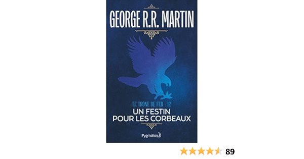 Le Trone De Fer Tome 12 Un Festin Pour Les Corbeaux Ebook Martin George R R Sola Jean Amazon Fr