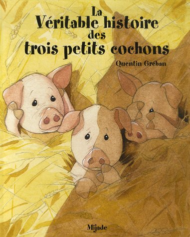 couverture de : La v&eacute;ritable histoire des trois petits cochons