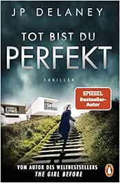 Tot Bist Du Perfekt Thriller Der Internationale Bestseller Amazon De Delaney Jp Schmidt Sibylle Bucher