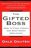 The Gifted Boss: How To Find, Create, And Keep Great Empl (English Edition) by 