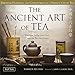 Produktbild The Ancient Art of Tea: Wisdom From the Old Chinese Tea Masters