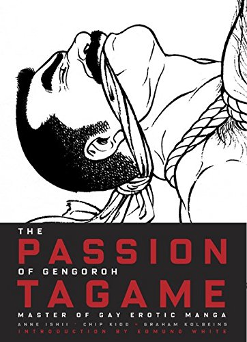 Télécharger The Passion of Gengoroh Tagame: Master of Gay Erotic Manga livre En ligne