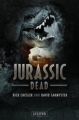 Jurassic Dead: Horror-Thriller von [Chesler, Rick, Sakmyster, David]