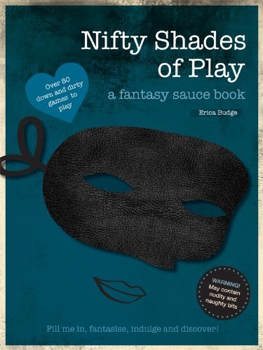 Nifty Shades of Play: A Fantasy Sauce Book (Doodles) by Erica Budge (2012-11-26) gratuit Nifty Shades of Play: A Fantasy Sauce Book (Doodles) by Erica Budge (2012-11-26) gratuit