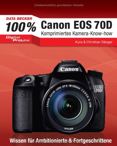 Preisvergleich Produktbild 100% Canon EOS 70D - Das Kamera-Handbuch