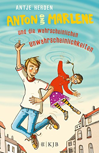 Preisvergleich Produktbild Anton und Marlene und die wahrscheinlichen Unwahrscheinlichkeiten