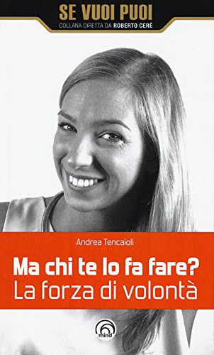 Ma chi te lo fa fare? La forza di volontà Ma chi te lo fa fare? La forza di volontà