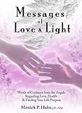 Image de Message of Love & Light: Words of Guidance from the Angels Regarding Love, Health, and Finding Your Purpose (English Edition)