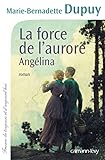 Image de La Force de l'aurore, Angélina tome 3 (Cal-Lévy-France de toujours et d'aujourd'hui)