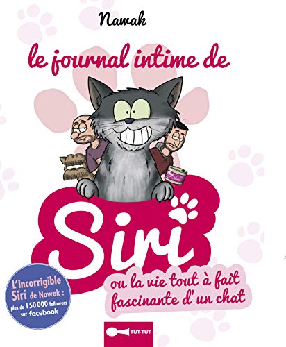 Télécharger Le journal intime de Siri, ou la vie tout à fait fascinante d'un chat Francais PDF