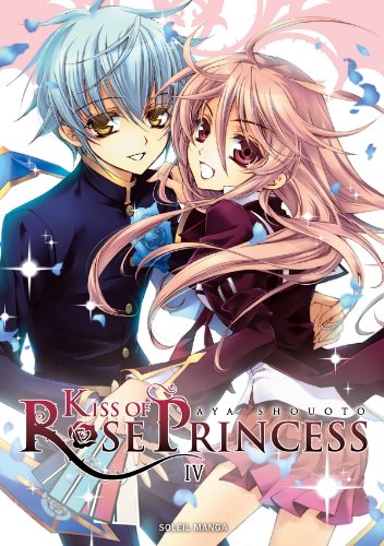 Kiss Of Rose Princess — Tome 4