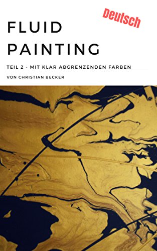 Fluid Painting: Mit klar abgrenzenden Farben - Teil 2 Fluid Painting: Mit klar abgrenzenden Farben - Teil 2
