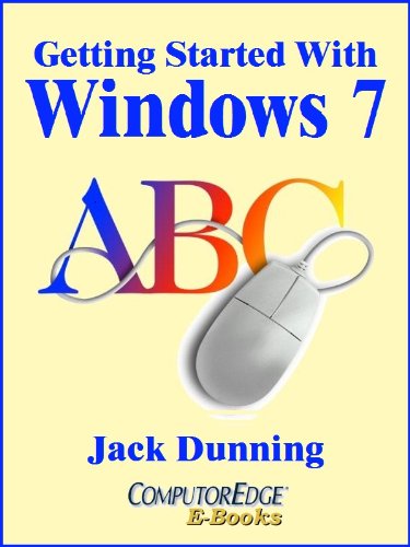 Download Getting Started with Windows 7: An Introduction, Orientation, and How-to for Using Windows 7 (Windows Tips and Tricks Book 5)