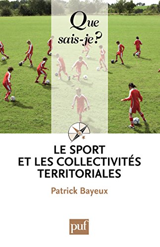 Download Le sport et les collectivités territoriales: « Que sais-je ? » n° 3198