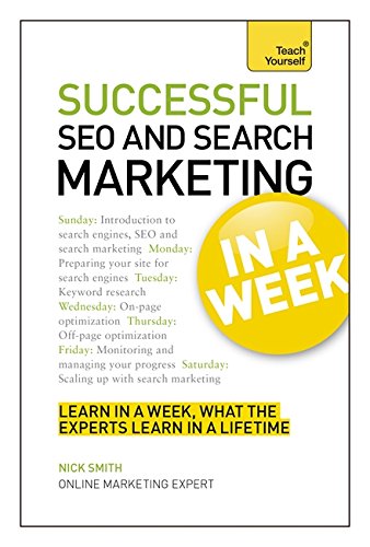 Download SEO And Search Marketing In A Week: Search Engine Optimization And Search Engine Marketing Made Easy In Seven Simple Steps (Teach Yourself)