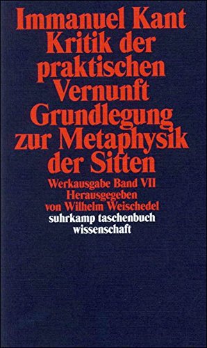 Download Werkausgabe in 12 Bänden: VII: Kritik der praktischen Vernunft. Grundlegung zur Metaphysik der Sitten (suhrkamp taschenbuch wissenschaft) Download Werkausgabe in 12 Bänden: VII: Kritik der praktischen Vernunft. Grundlegung zur Metaphysik der Sitten (suhrkamp taschenbuch wissenschaft)