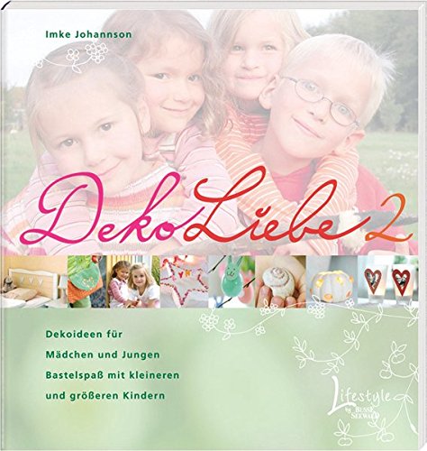 Download DekoLiebe 2: Dekoideen für Mädchen und Jungen Download DekoLiebe 2: Dekoideen für Mädchen und Jungen