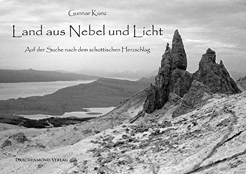 Download Land aus Nebel und Licht: Auf der Suche nach dem schottischen Herzschlag