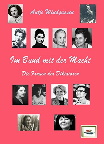 Im Bund mit der Macht: Die Frauen der Diktatoren