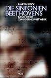 Die Sinfonien Beethovens - Neun Wege zum Ideenkunstwerk by Martin Geck